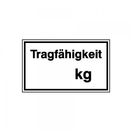 Hinweisschild: Tragfähigkeit kg - Individuelle Gewichtsangabe